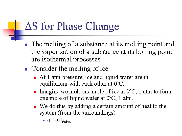 ΔS for Phase Change n n The melting of a substance at its melting