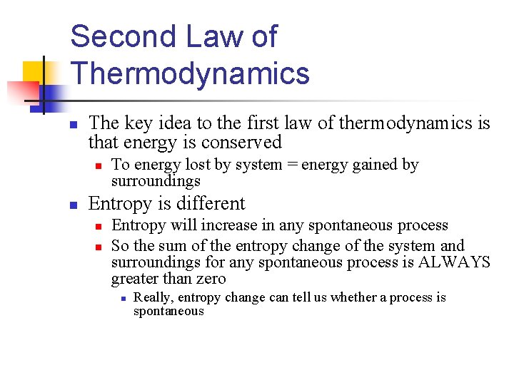 Second Law of Thermodynamics n The key idea to the first law of thermodynamics