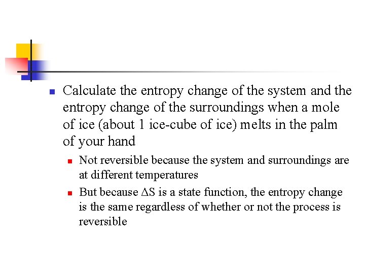 n Calculate the entropy change of the system and the entropy change of the