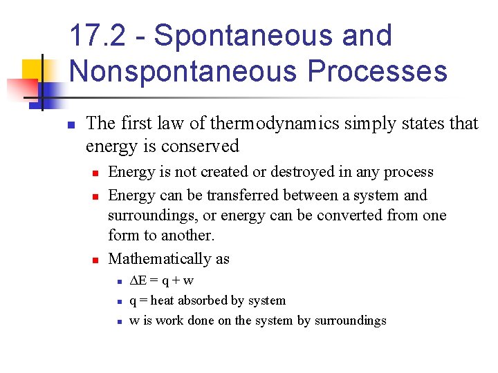 17. 2 - Spontaneous and Nonspontaneous Processes n The first law of thermodynamics simply