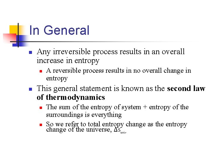 In General n Any irreversible process results in an overall increase in entropy n
