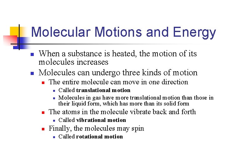 Molecular Motions and Energy n n When a substance is heated, the motion of