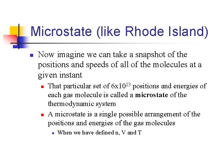 Microstate (like Rhode Island) n Now imagine we can take a snapshot of the