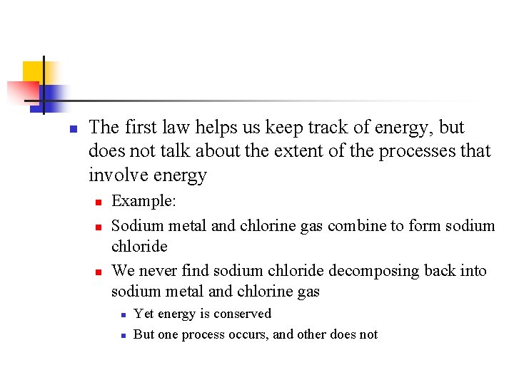n The first law helps us keep track of energy, but does not talk
