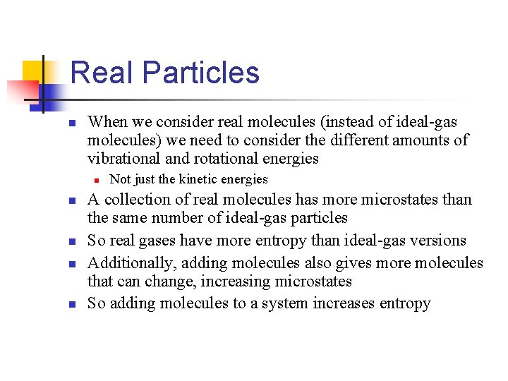 Real Particles n When we consider real molecules (instead of ideal-gas molecules) we need