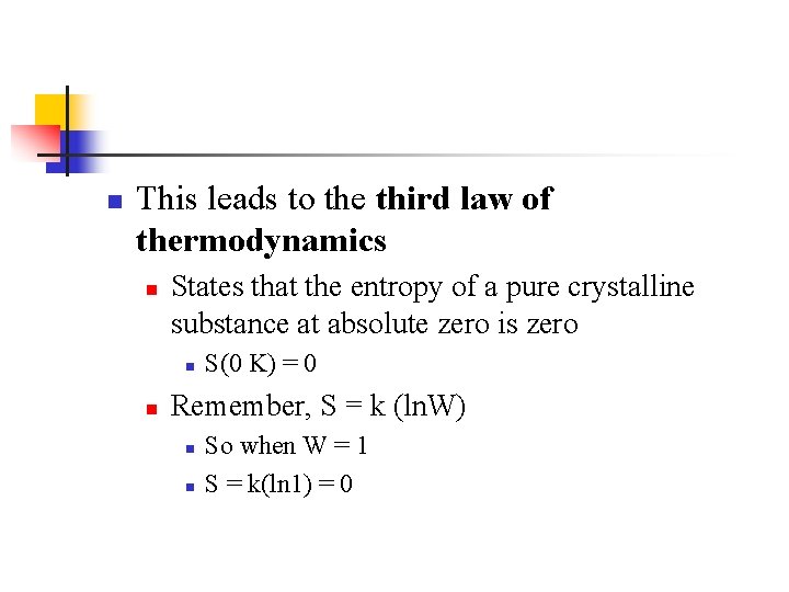 n This leads to the third law of thermodynamics n States that the entropy