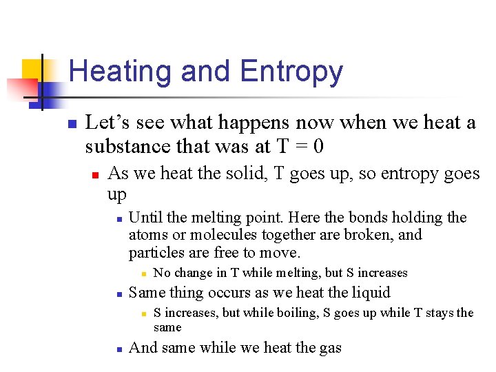 Heating and Entropy n Let’s see what happens now when we heat a substance