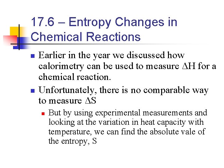 17. 6 – Entropy Changes in Chemical Reactions n n Earlier in the year