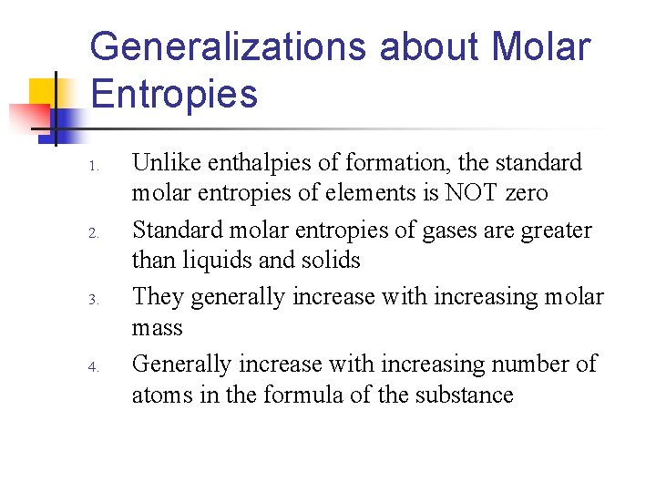 Generalizations about Molar Entropies 1. 2. 3. 4. Unlike enthalpies of formation, the standard