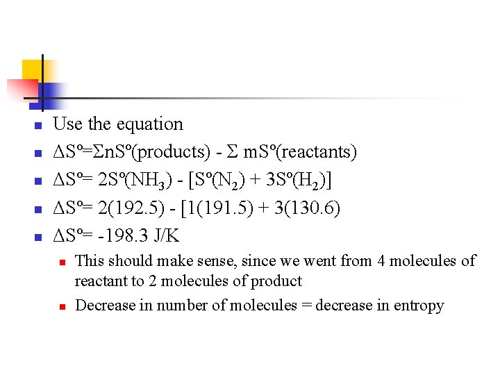 n n n Use the equation ΔSº=Σn. Sº(products) - Σ m. Sº(reactants) ΔSº= 2