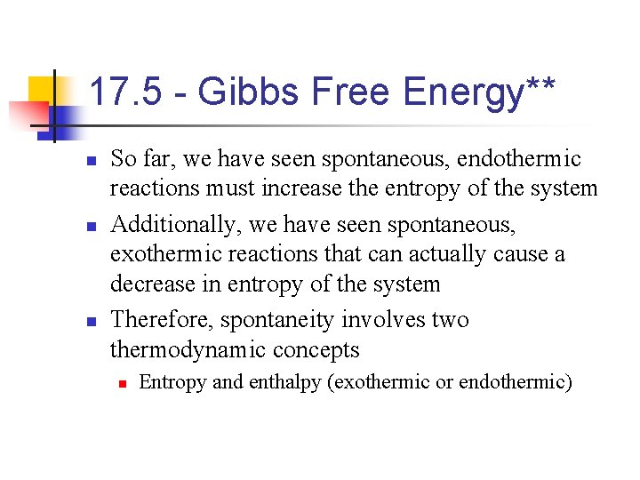17. 5 - Gibbs Free Energy** n n n So far, we have seen
