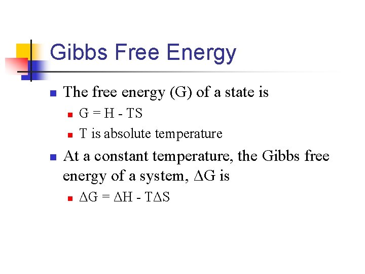 Gibbs Free Energy n The free energy (G) of a state is n n