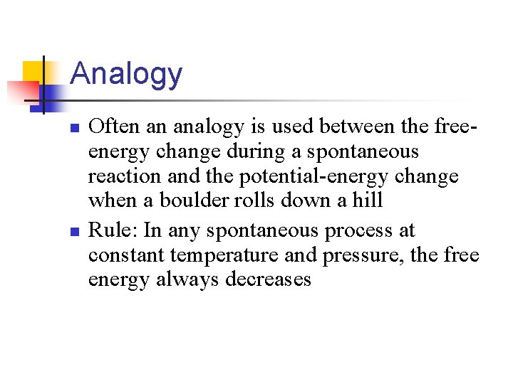 Analogy n n Often an analogy is used between the freeenergy change during a