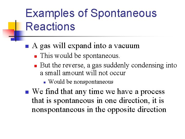 Examples of Spontaneous Reactions n A gas will expand into a vacuum n n