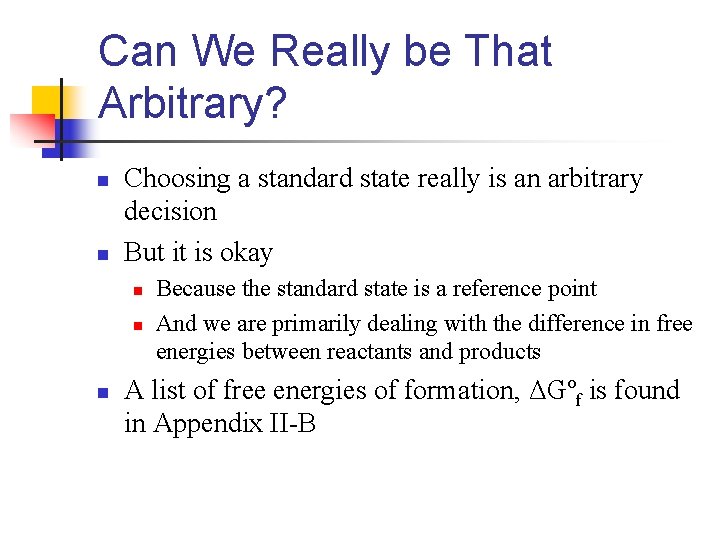 Can We Really be That Arbitrary? n n Choosing a standard state really is