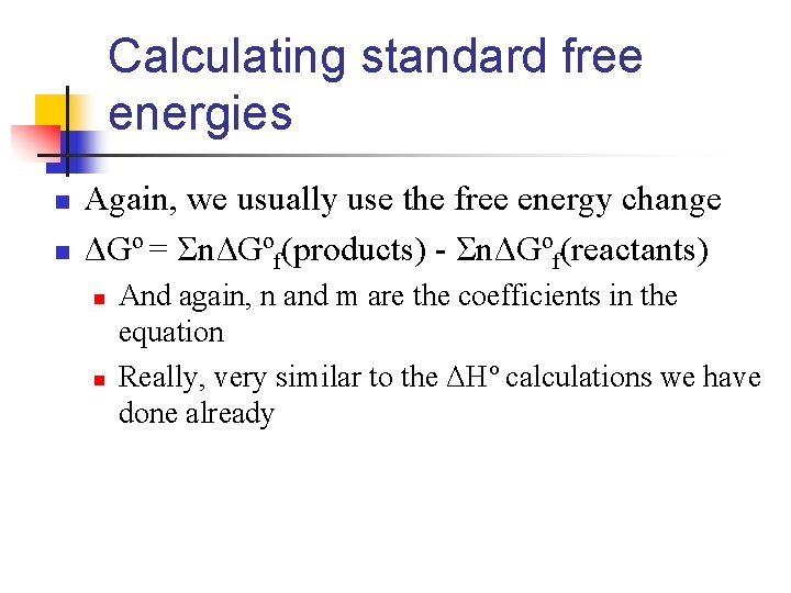 Calculating standard free energies n n Again, we usually use the free energy change