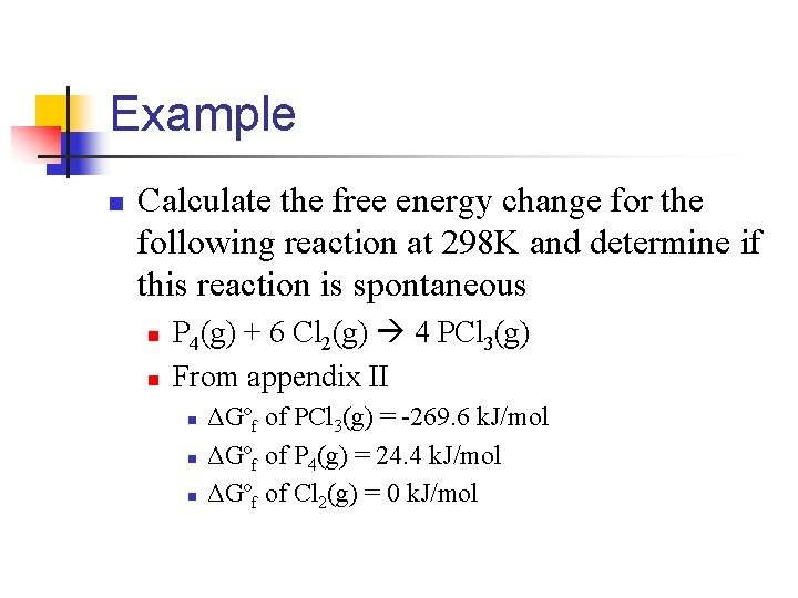 Example n Calculate the free energy change for the following reaction at 298 K