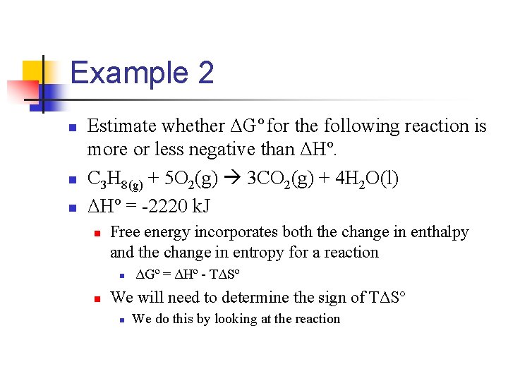 Example 2 n n n Estimate whether ΔGº for the following reaction is more
