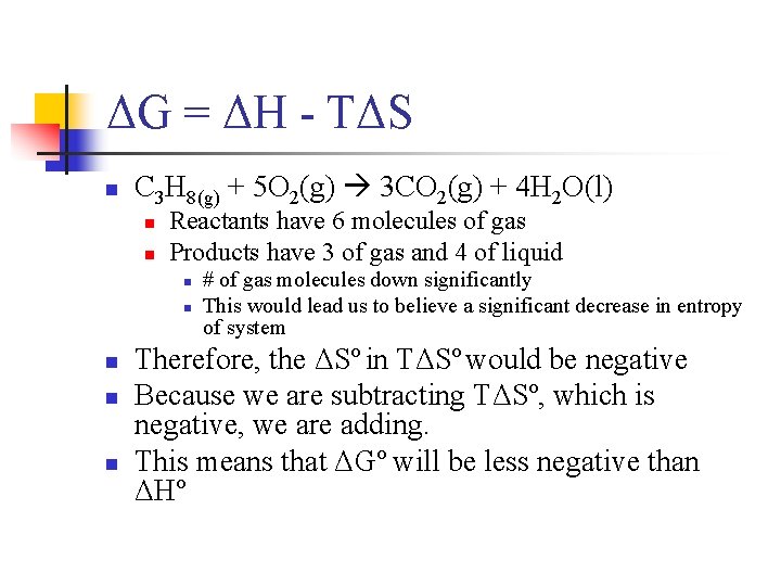 ΔG = ΔH - TΔS n C 3 H 8(g) + 5 O 2(g)