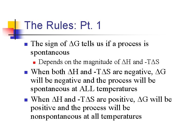 The Rules: Pt. 1 n The sign of ΔG tells us if a process
