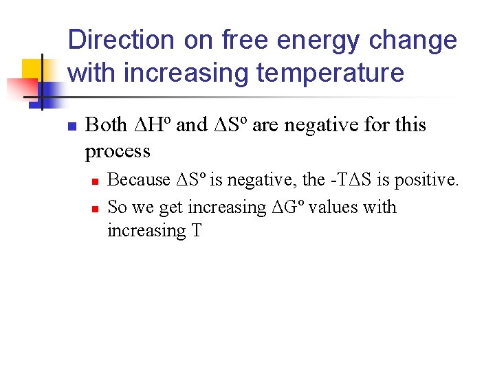 Direction on free energy change with increasing temperature n Both ΔHº and ΔSº are