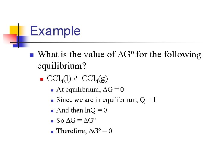 Example n What is the value of ΔGº for the following equilibrium? n CCl