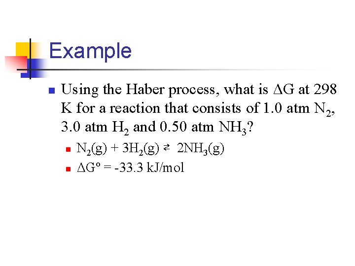 Example n Using the Haber process, what is ΔG at 298 K for a