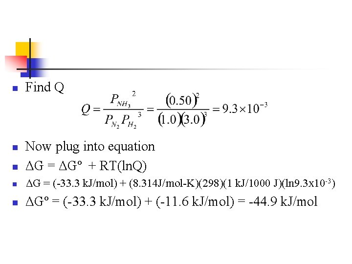 n Find Q n Now plug into equation ΔG = ΔGº + RT(ln. Q)