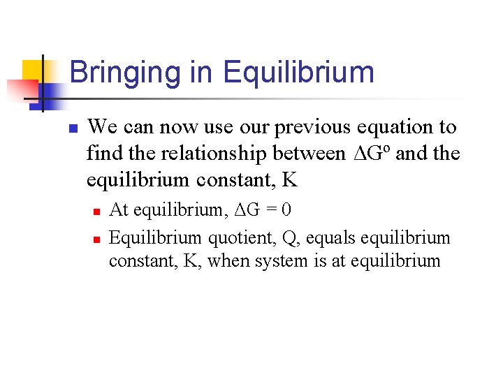 Bringing in Equilibrium n We can now use our previous equation to find the