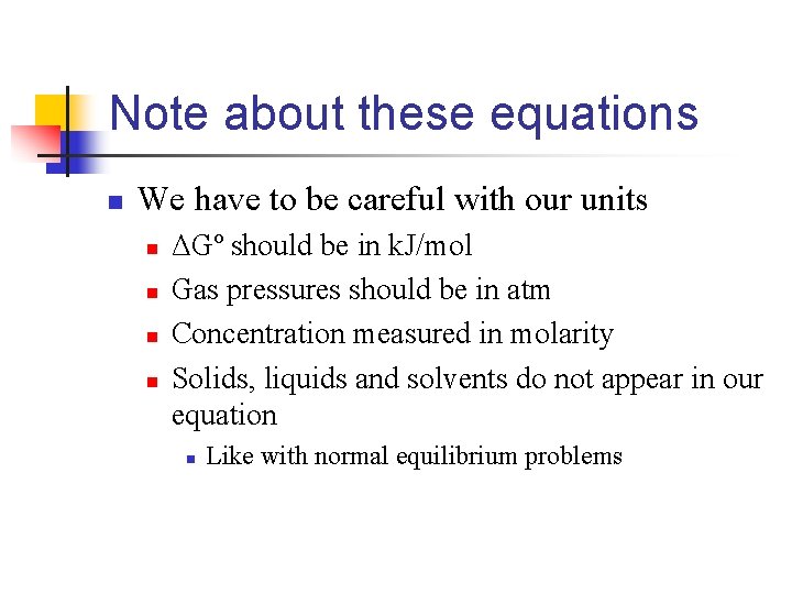 Note about these equations n We have to be careful with our units n