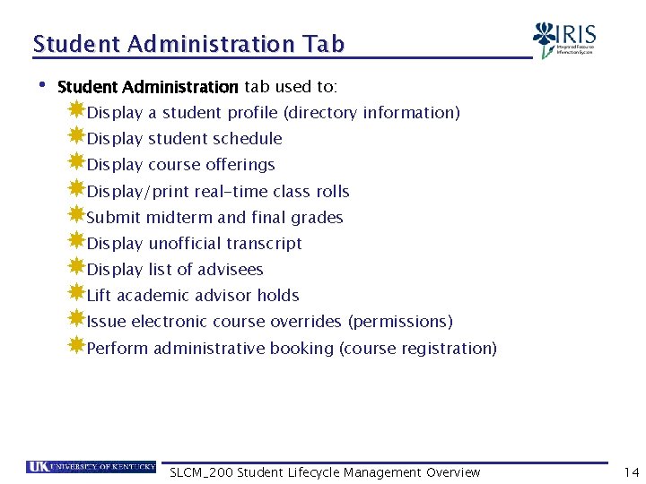 Student Administration Tab • Student Administration tab used to: Display a student profile (directory