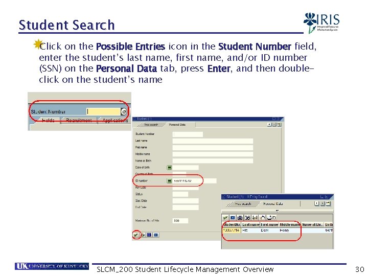 Student Search Click on the Possible Entries icon in the Student Number field, enter