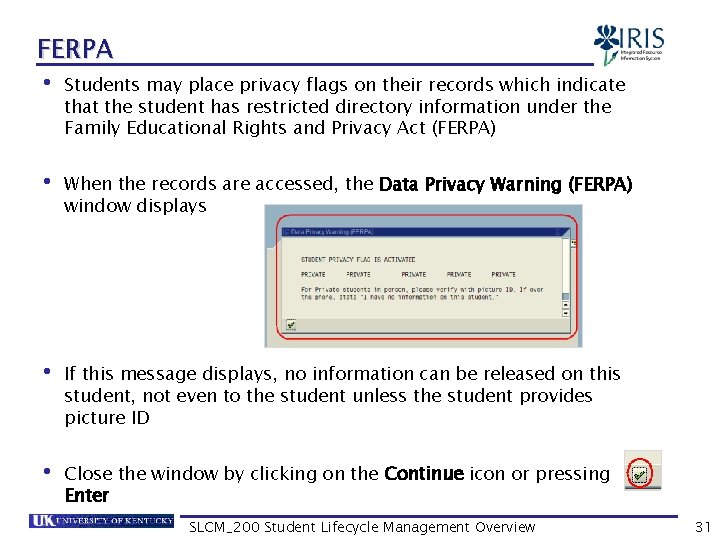 FERPA • Students may place privacy flags on their records which indicate that the