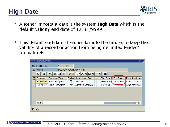 High Date • Another important date is the system High Date which is the