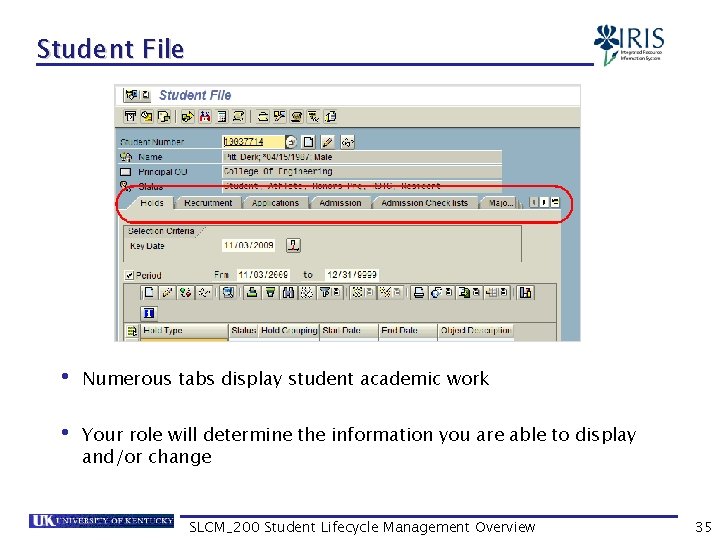 Student File • Numerous tabs display student academic work • Your role will determine