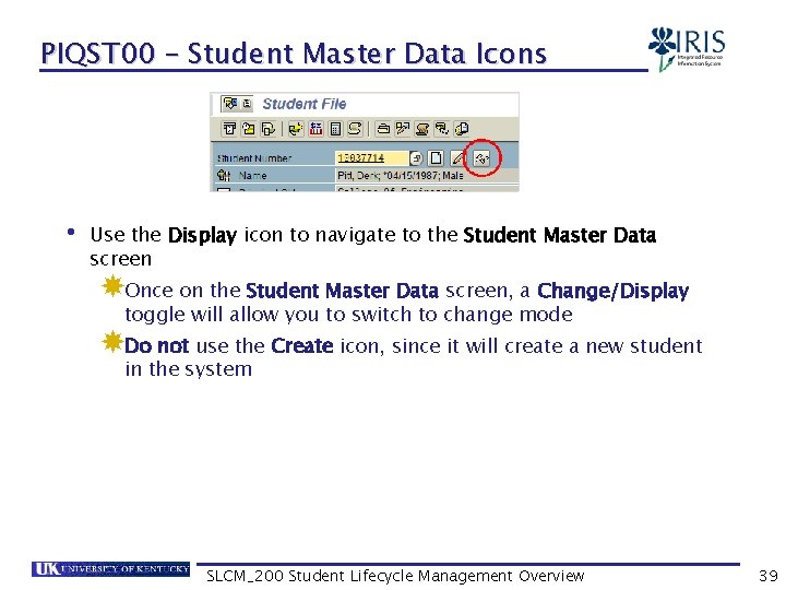 PIQST 00 – Student Master Data Icons • Use the Display icon to navigate