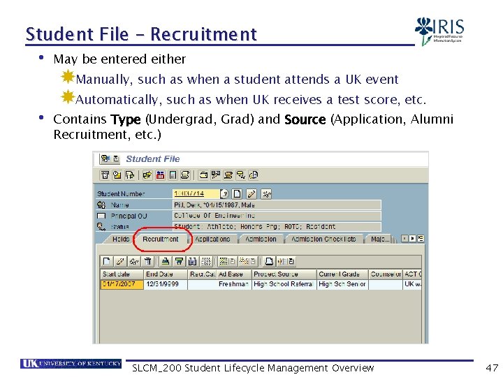 Student File – Recruitment • May be entered either Manually, such as when a