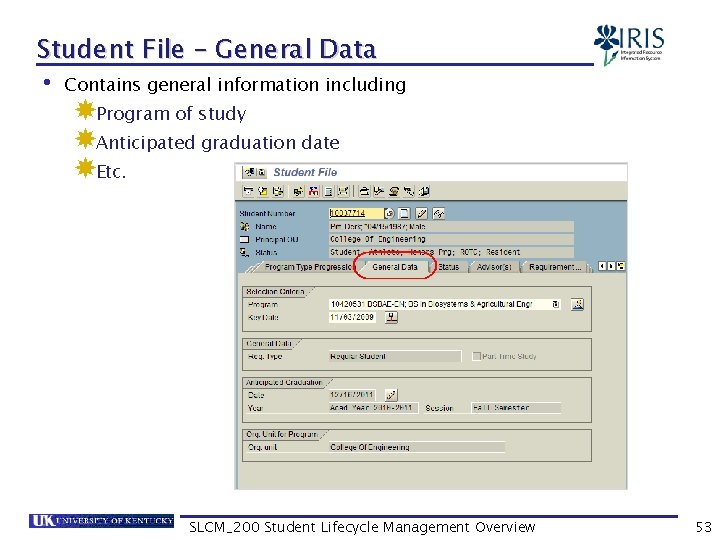 Student File – General Data • Contains general information including Program of study Anticipated