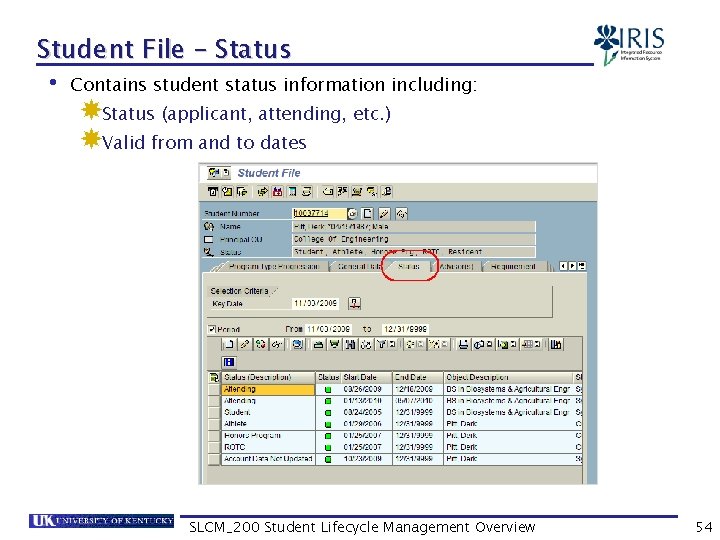 Student File – Status • Contains student status information including: Status (applicant, attending, etc.