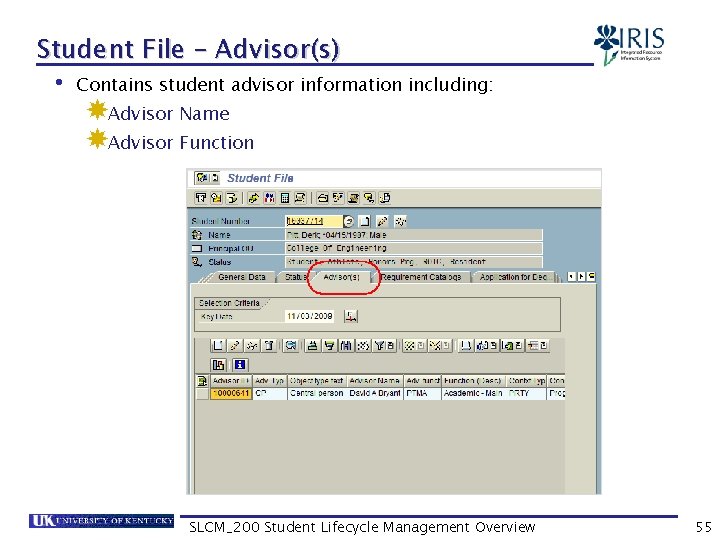 Student File – Advisor(s) • Contains student advisor information including: Advisor Name Advisor Function