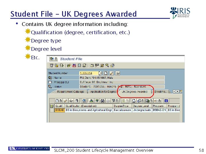 Student File – UK Degrees Awarded • Contains UK degree information including: Qualification (degree,
