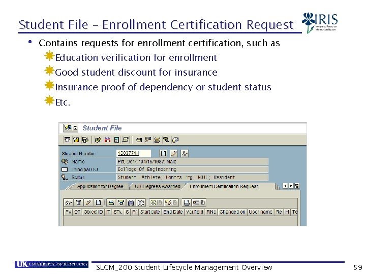Student File – Enrollment Certification Request • Contains requests for enrollment certification, such as