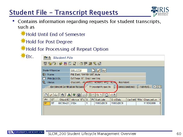 Student File – Transcript Requests • Contains information regarding requests for student transcripts, such