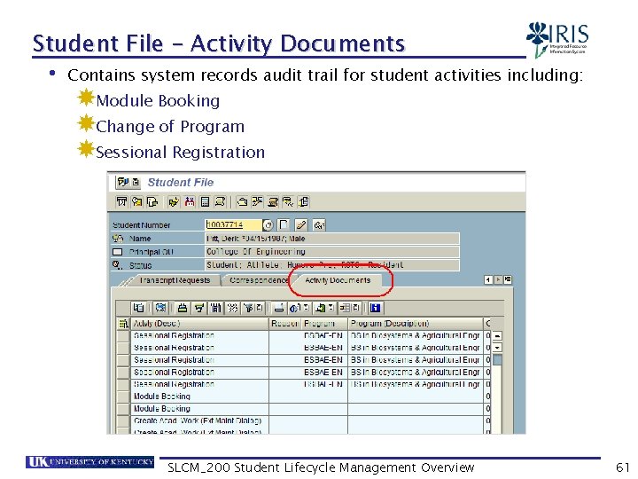 Student File – Activity Documents • Contains system records audit trail for student activities