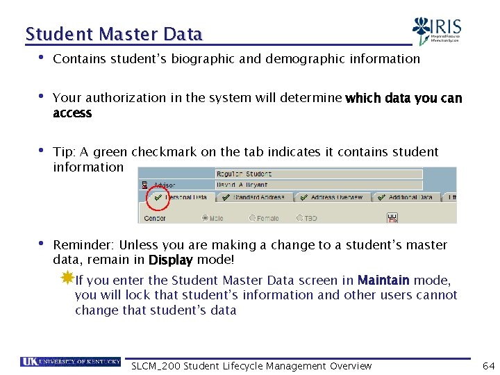 Student Master Data • Contains student’s biographic and demographic information • Your authorization in