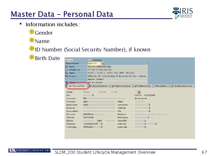 Master Data – Personal Data • Information includes: Gender Name ID Number (Social Security