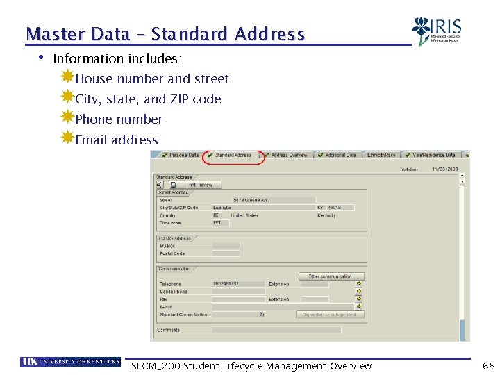 Master Data – Standard Address • Information includes: House number and street City, state,
