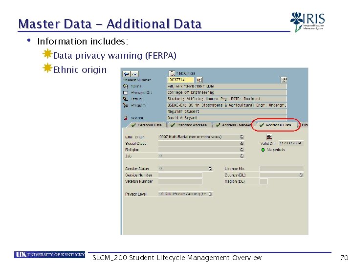 Master Data – Additional Data • Information includes: Data privacy warning (FERPA) Ethnic origin
