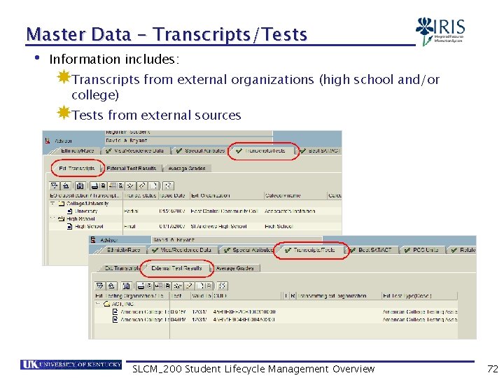 Master Data – Transcripts/Tests • Information includes: Transcripts from external organizations (high school and/or