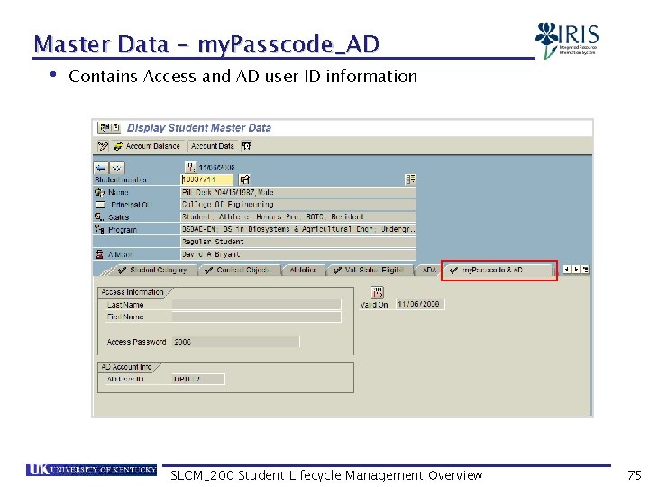 Master Data – my. Passcode_AD • Contains Access and AD user ID information SLCM_200